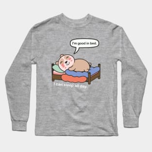 I'm Good In bed.. Funny Meme Long Sleeve T-Shirt